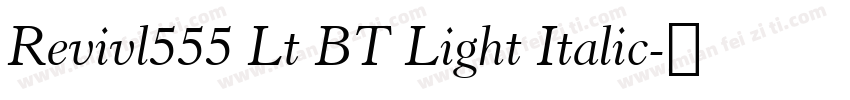 Revivl555 Lt BT Light Italic字体转换